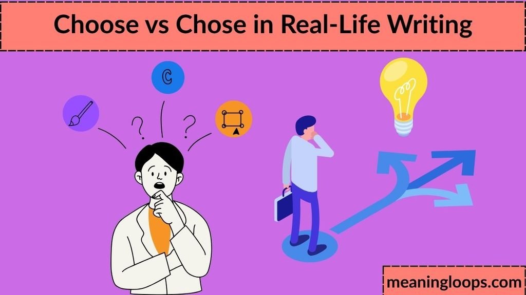 Choose vs Chose in Real-Life Writing