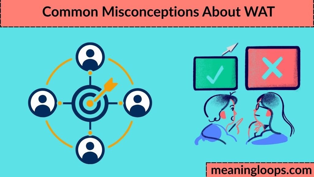 Common Misconceptions About WAT