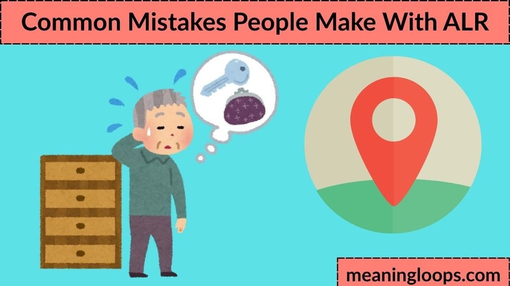 Common Mistakes People Make With ALR