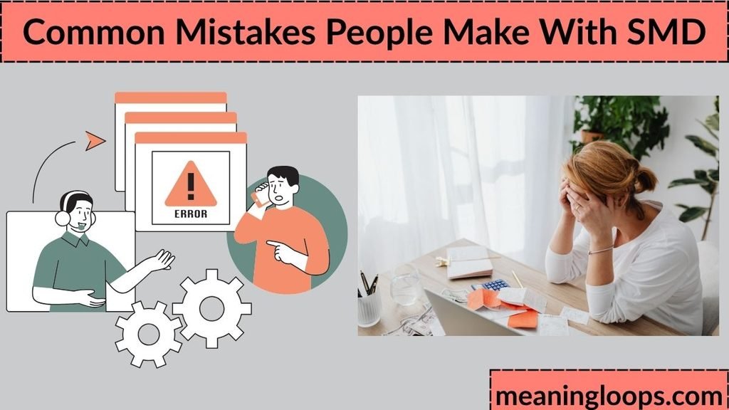 Common Mistakes People Make With SMD