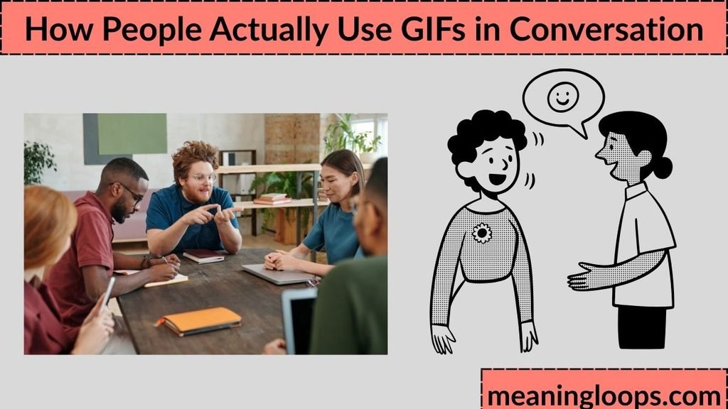 How People Actually Use GIFs in Conversation