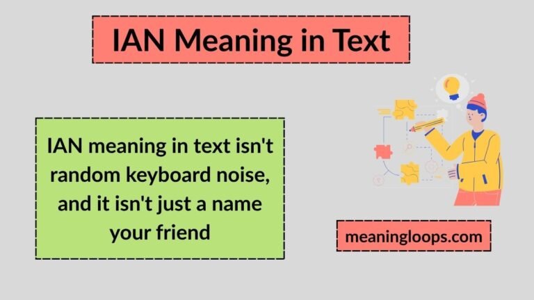 IAN Meaning in Text – What It Really Means and How to Use It