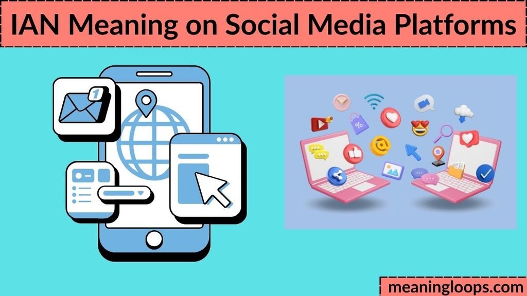 IAN Meaning on Social Media Platforms