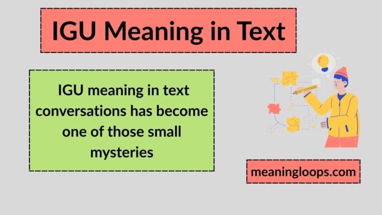 IGU Meaning in Text Messages – Simple Explanation You Must Know