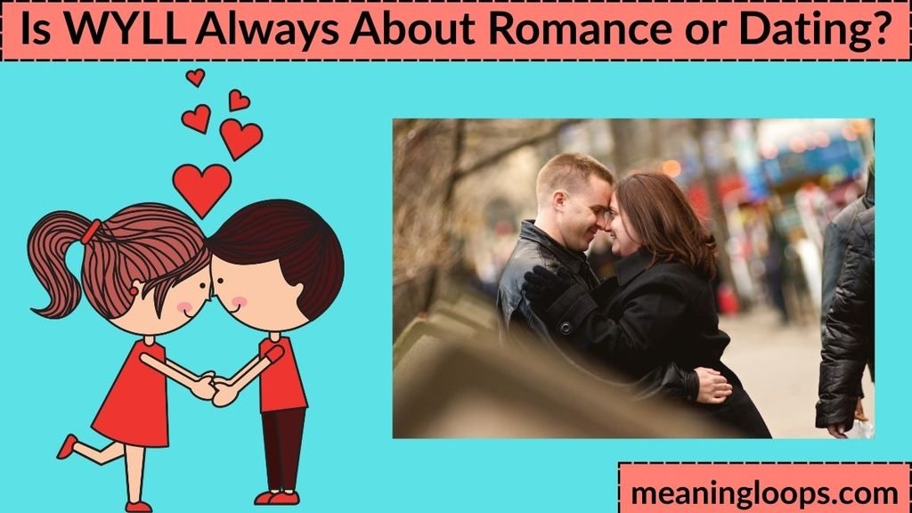 Is WYLL Always About Romance or Dating?