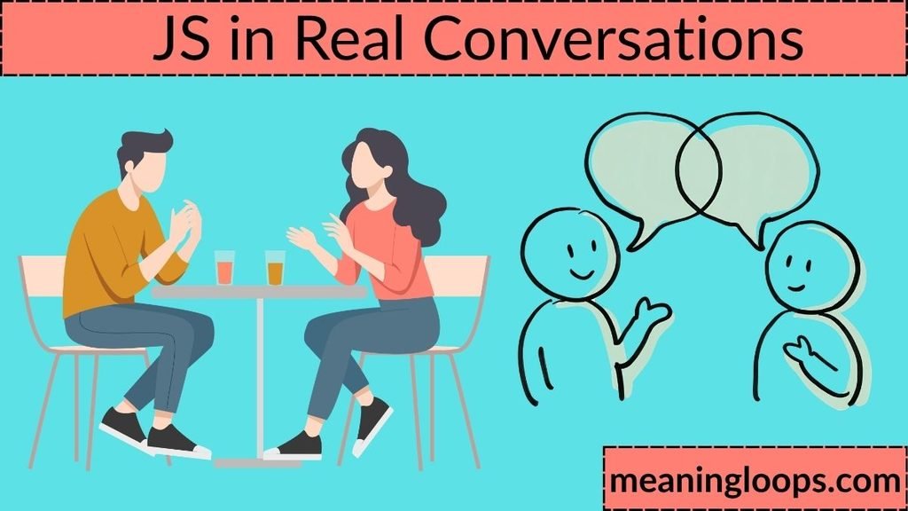 JS in Real Conversations
