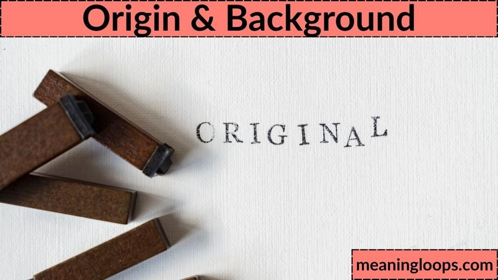 Origin & Background