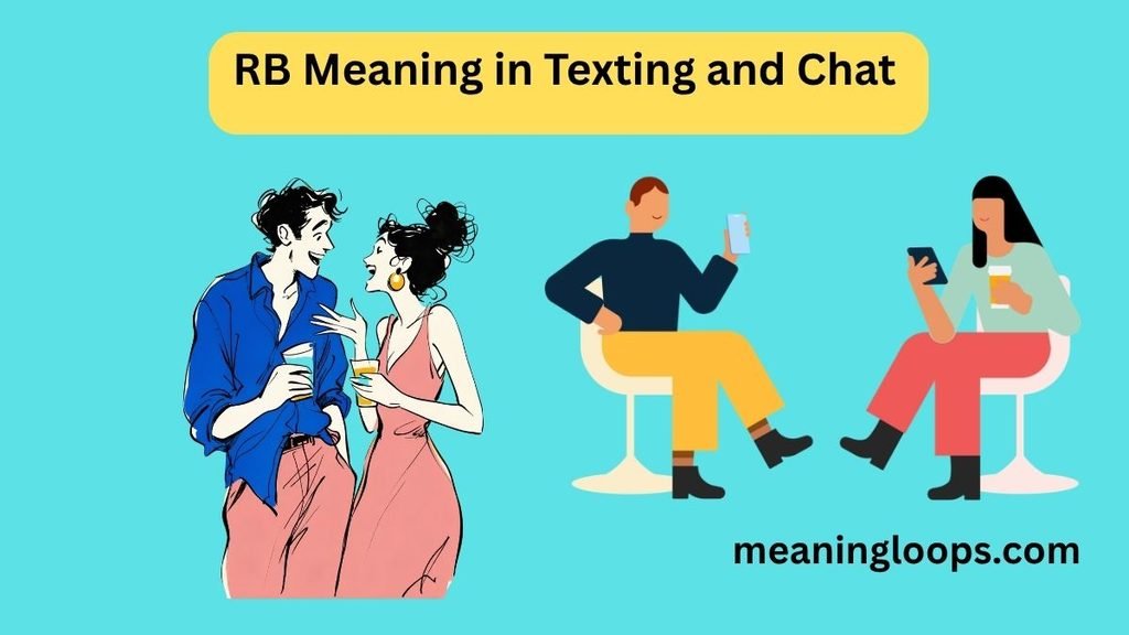 RB Meaning in Texting and Chat