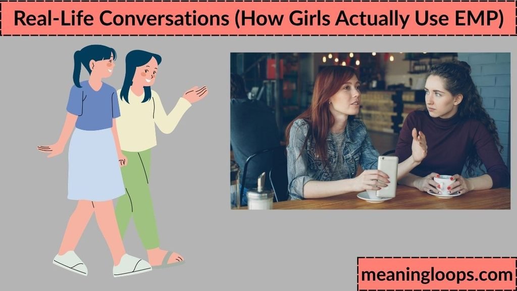 Real-Life Conversations (How Girls Actually Use EMP)