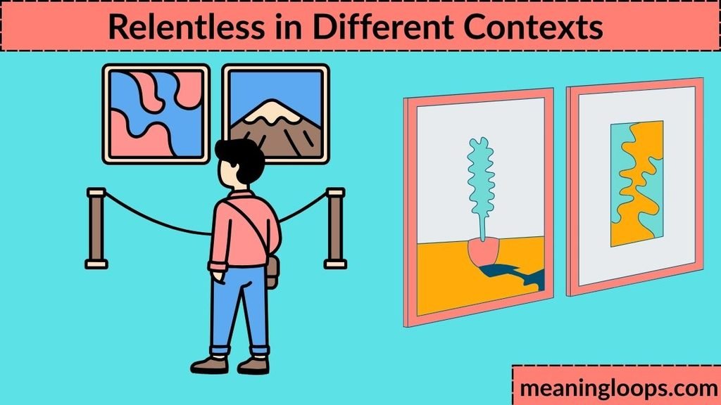 Relentless in Different Contexts