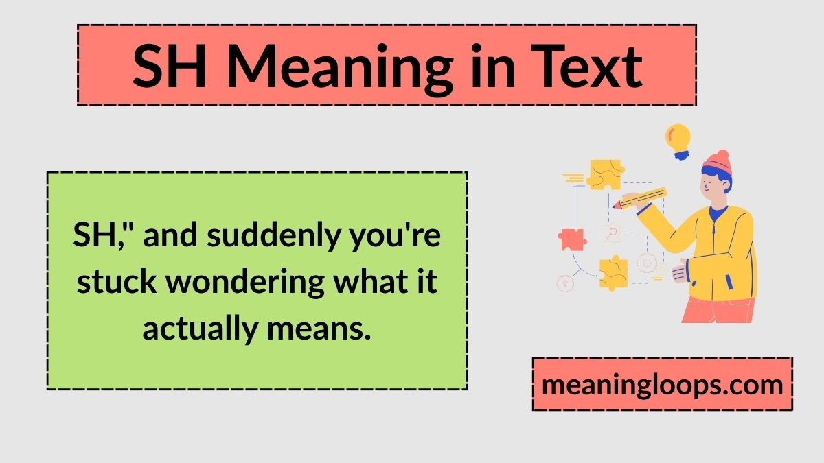 SH Meaning in Text: The Real Story Behind Snapchat, TikTok, and Chat Slang