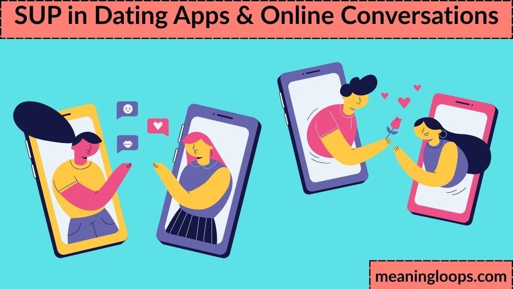 SUP in Dating Apps & Online Conversations
