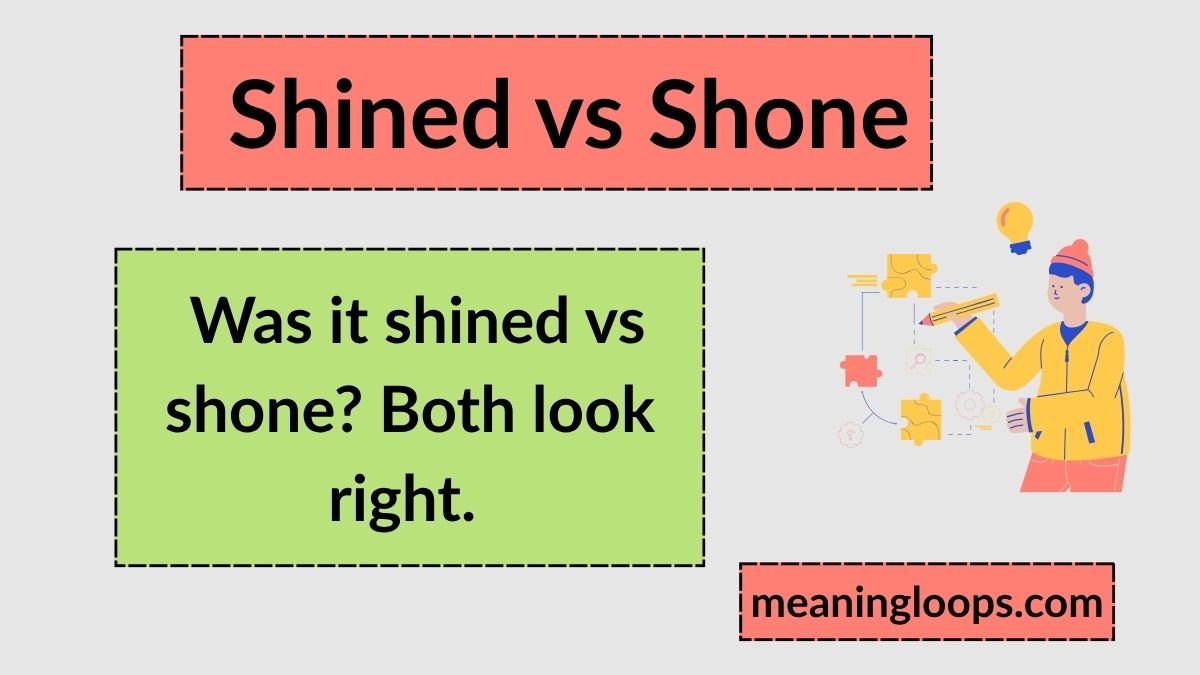 Shined vs. Shone: The Real Difference
