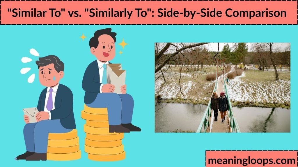 "Similar To" vs. "Similarly To": Side-by-Side Comparison