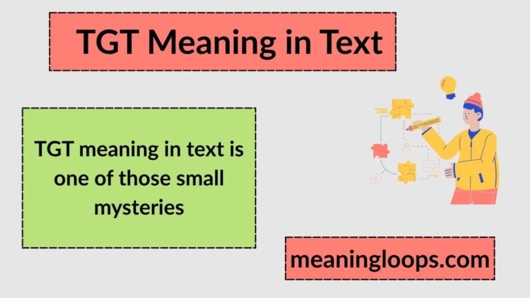 TGT Meaning in Text: Definition, Usage, and When to Use It Online