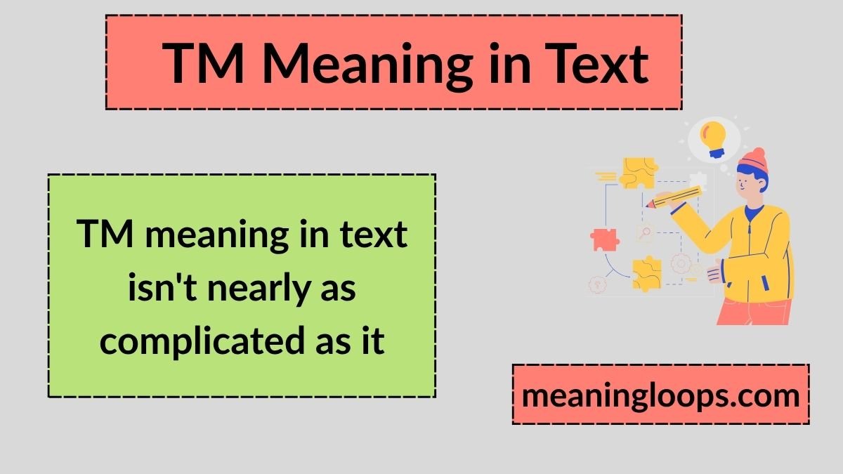 TM Meaning in Text: The Complete Guide to What TM Really Means Online