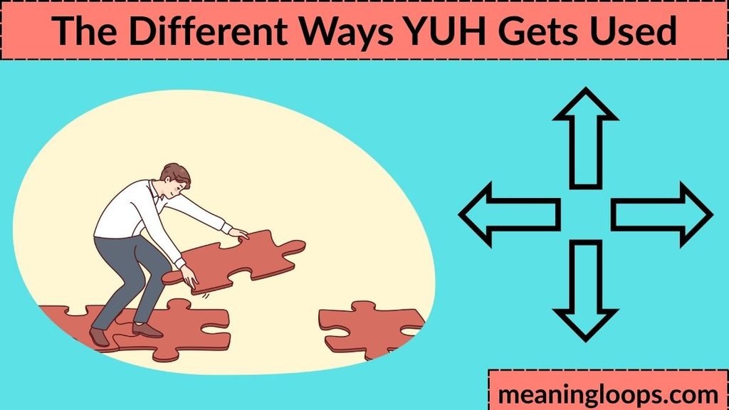 The Different Ways YUH Gets Used