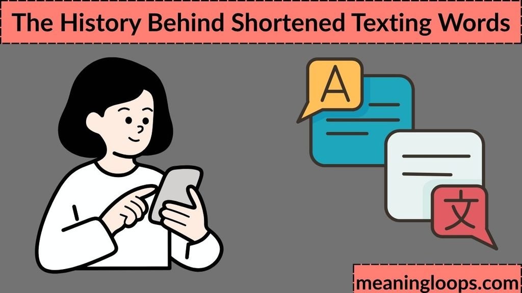 The History Behind Shortened Texting Words