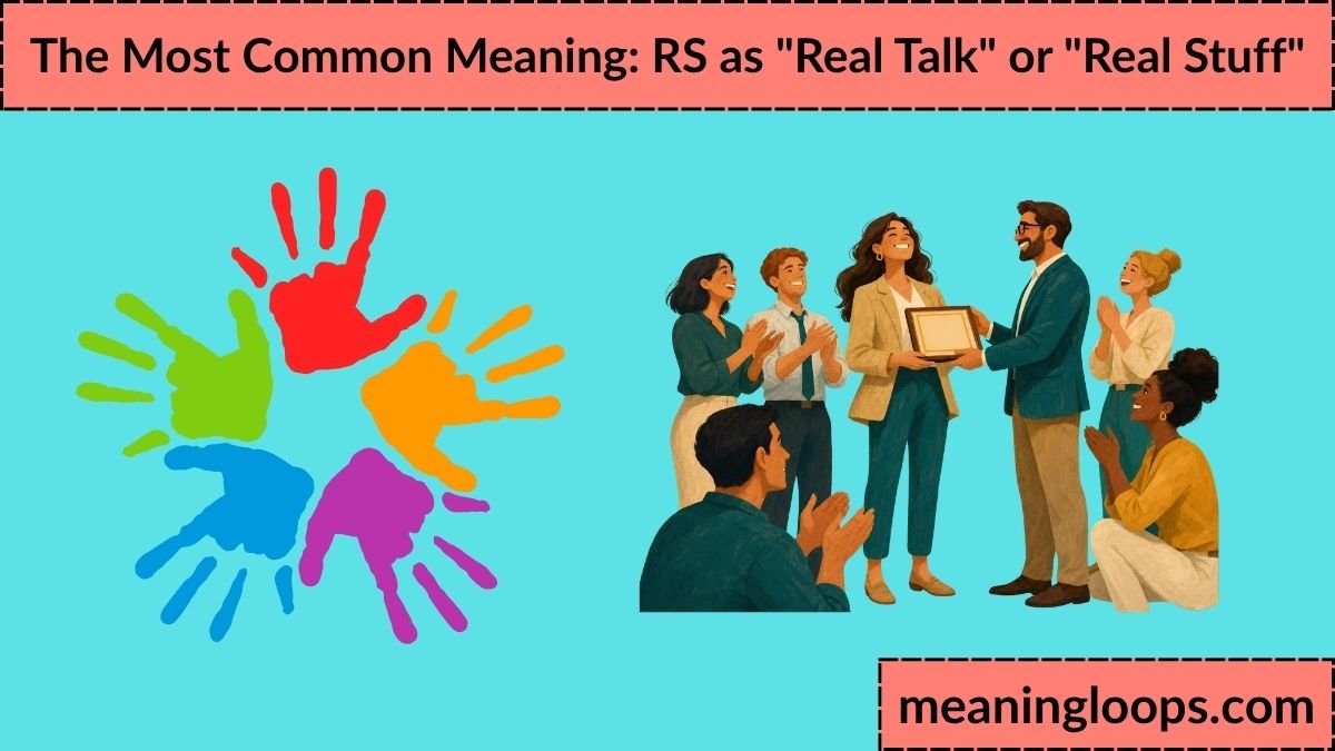 The Most Common Meaning RS as Real Talk or Real Stuff