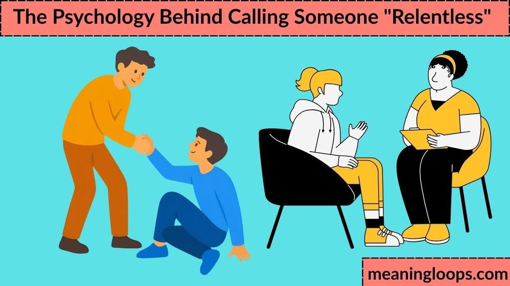 The Psychology Behind Calling Someone "Relentless"