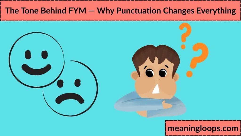 The Tone Behind FYM — Why Punctuation Changes Everything