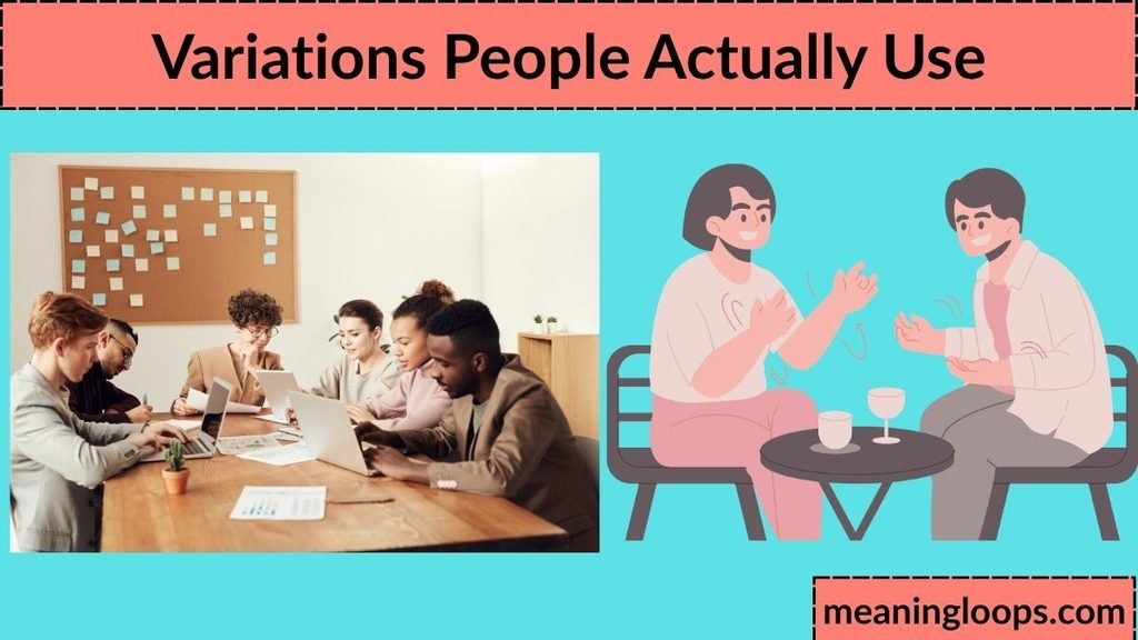 Variations People Actually Use