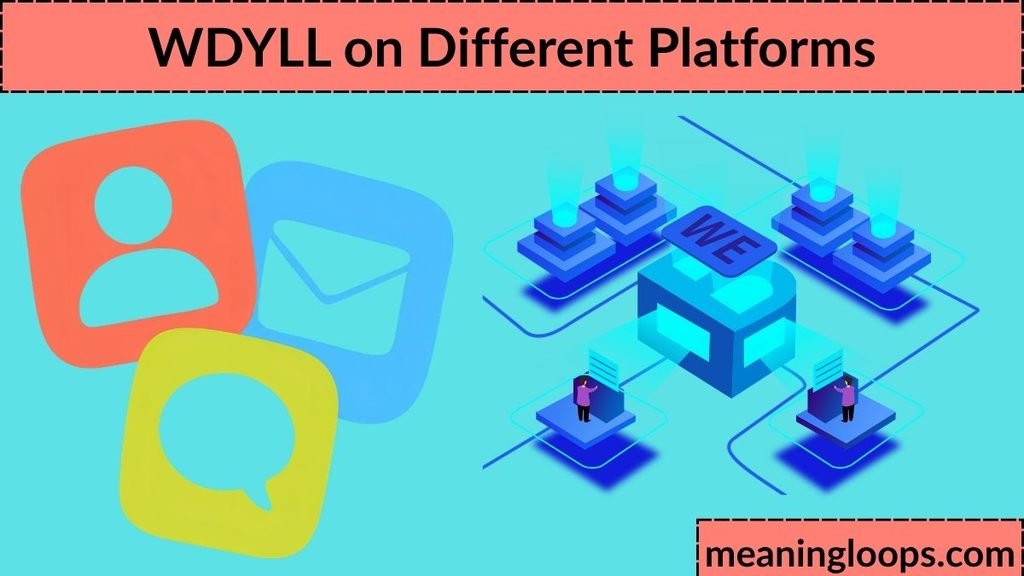 WDYLL on Different Platforms