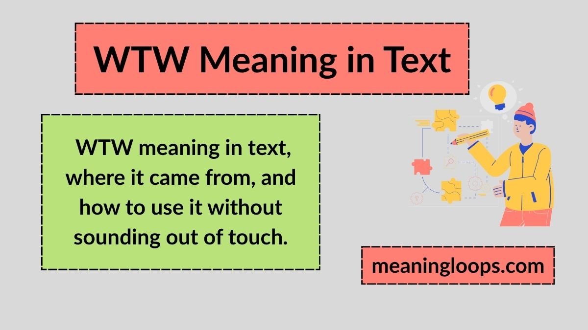 WTW Meaning in Text: What It Means, How to Use It, and Real-Life Examples