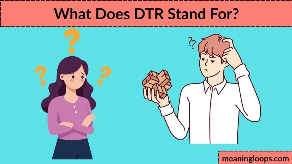 What Does DTR Stand For?