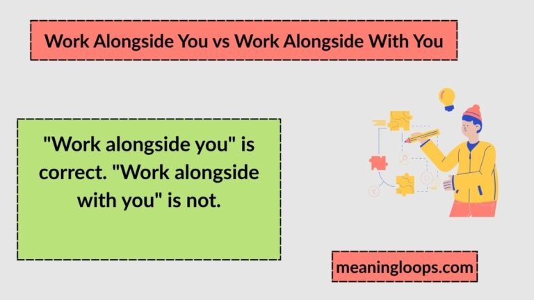 Work Alongside You vs Work Alongside With You: The Real Difference