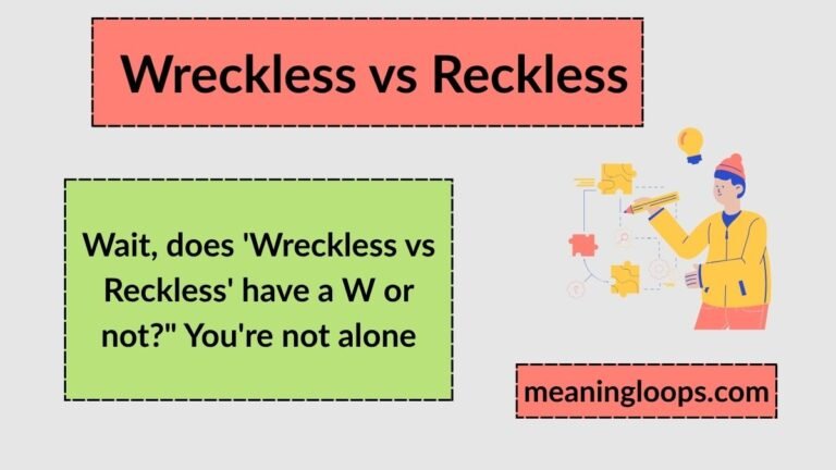 Wreckless vs Reckless: Meaning, Usage, and Common Mistakes