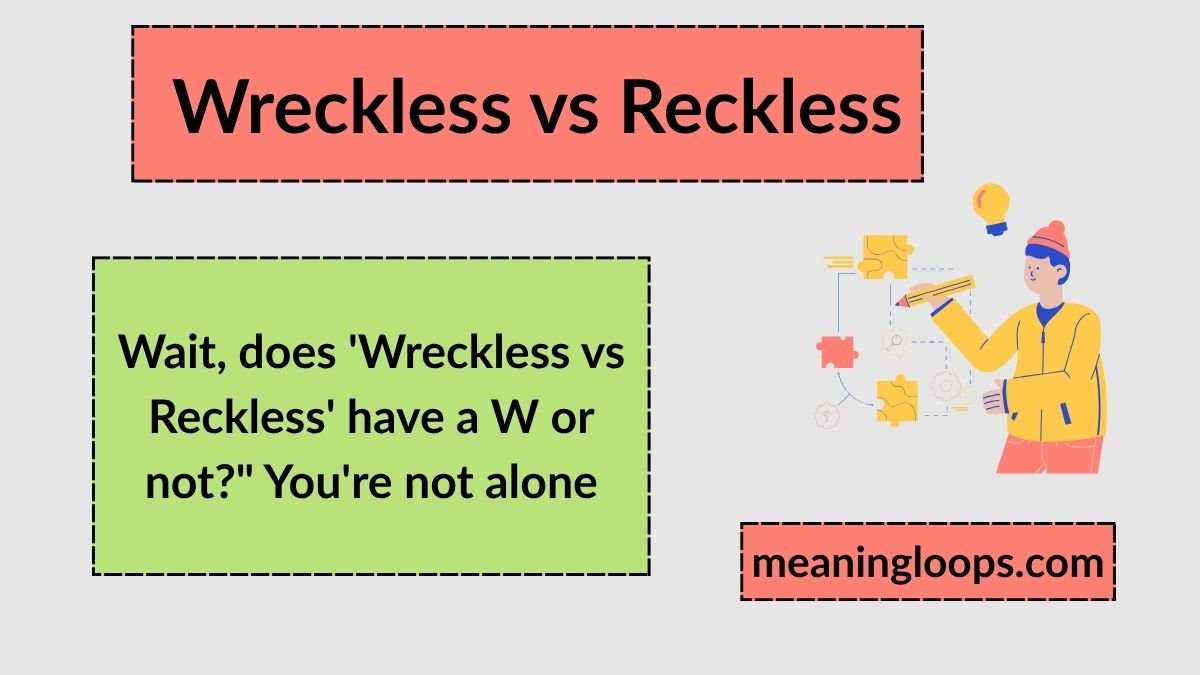 Wreckless vs Reckless: Meaning, Usage, and Common Mistakes