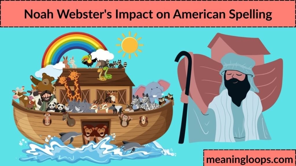 Noah Webster's Impact on American Spelling