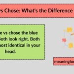 Choose vs Chose: What's the Difference and How to Use Them