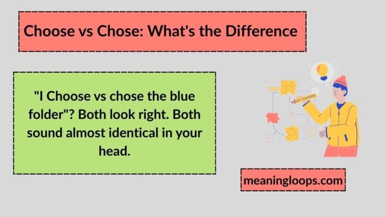 Choose vs Chose: What's the Difference and How to Use Them