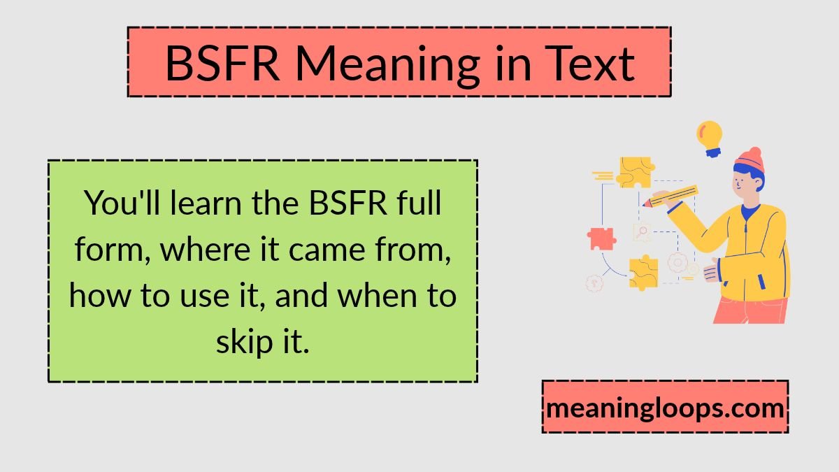 BSFR Meaning in Text: What It Stands For and How to Use It