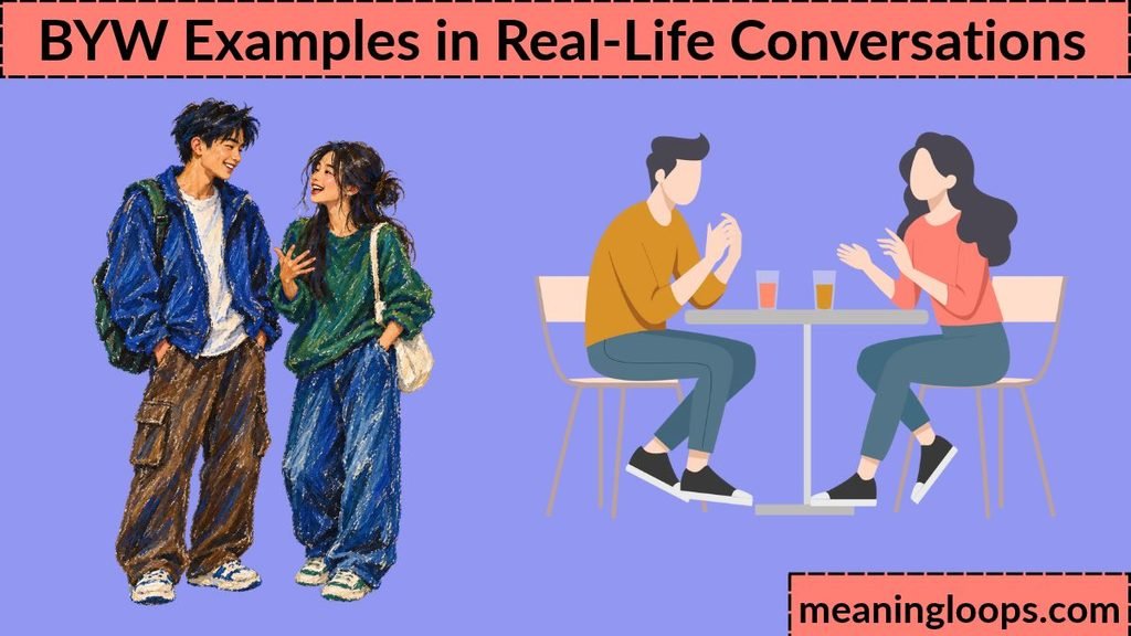 BYW Examples in Real-Life Conversations