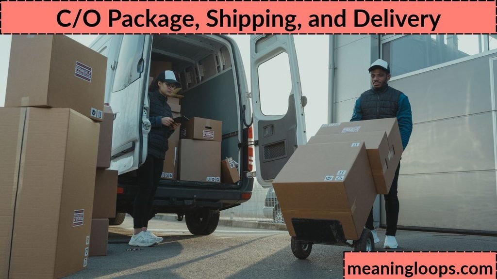 C/O Package, Shipping, and Delivery