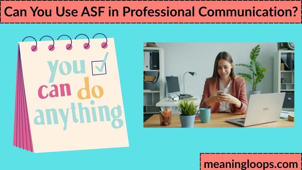 Can You Use ASF in Professional Communication?