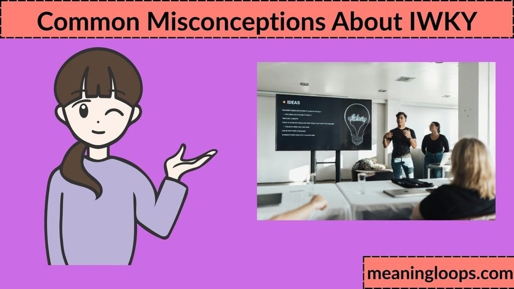 Common Misconceptions About IWKY
