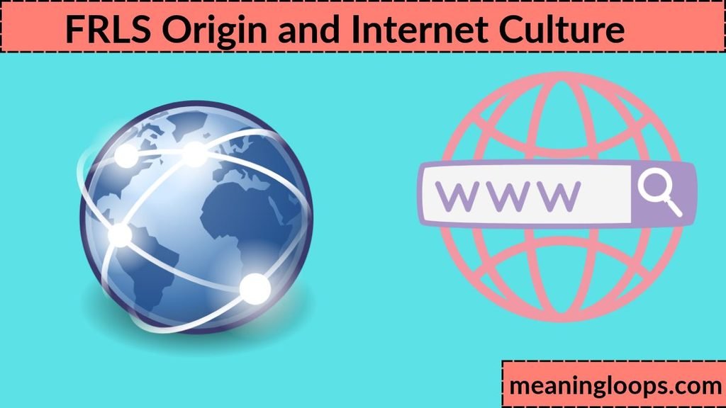 FRLS Origin and Internet Culture