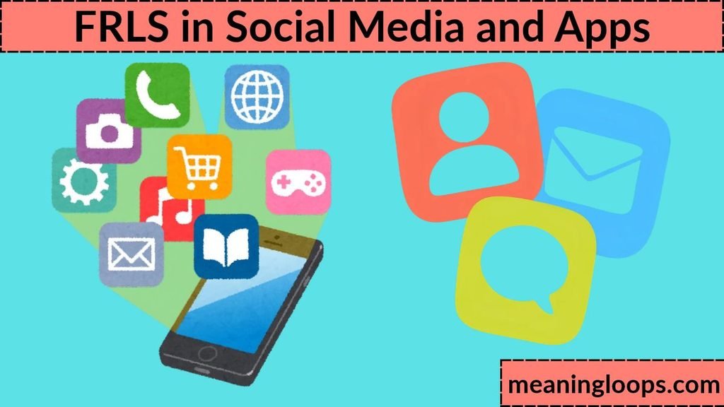 FRLS in Social Media and Apps