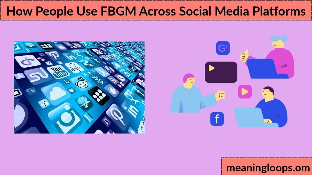 How People Use FBGM Across Social Media Platforms