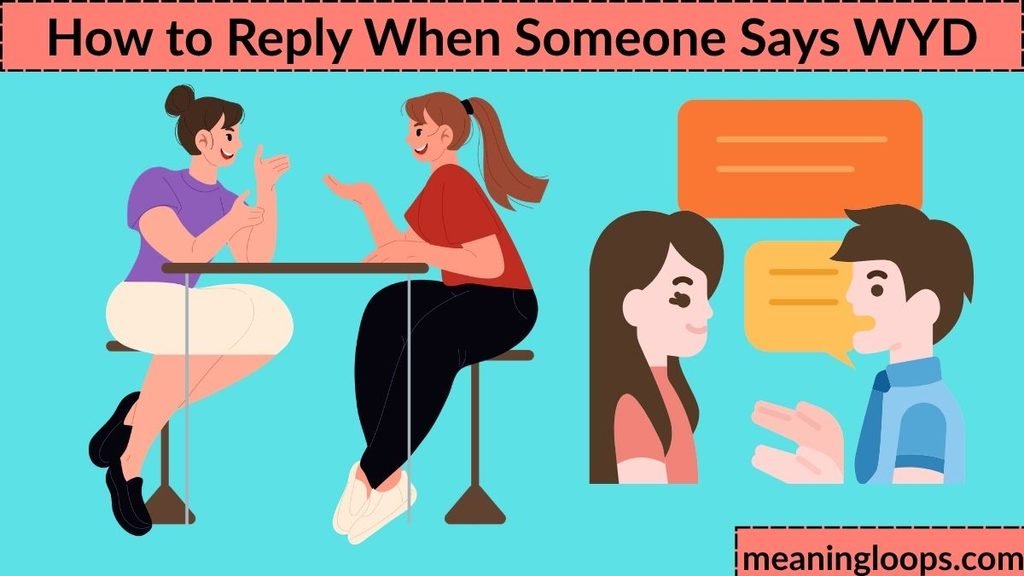 How to Reply When Someone Says WYD