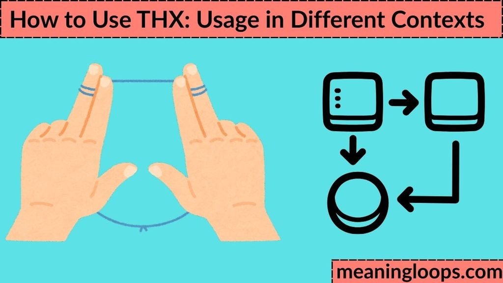 How to Use THX: Usage in Different Contexts