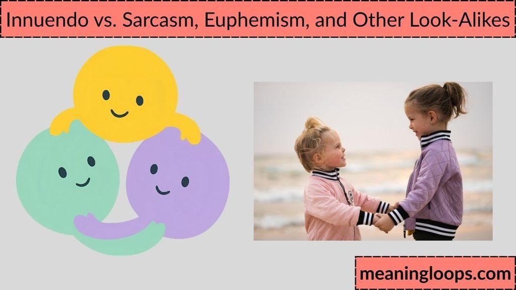 Innuendo vs. Sarcasm, Euphemism, and Other Look-Alikes