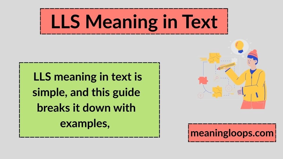 LLS Meaning in Text: What It Stands For, How to Use It, and When to Skip It