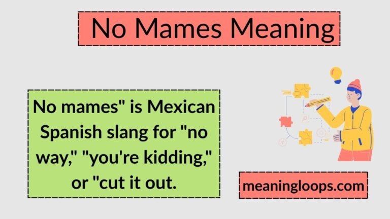 No Mames Meaning: What This Popular Spanish Slang Really Means (With Real Examples)