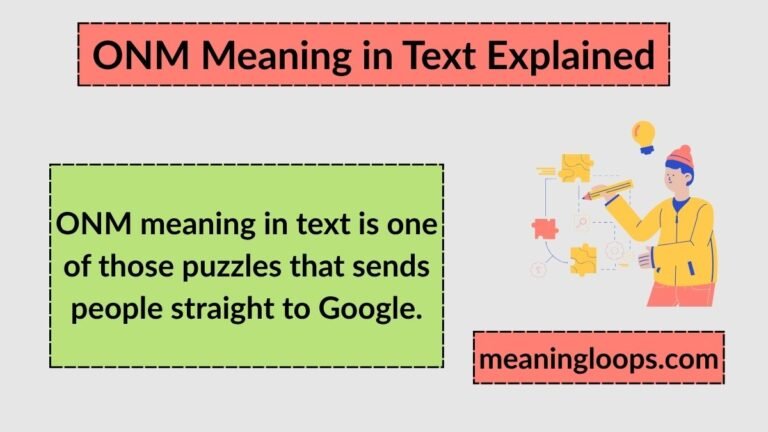 ONM Meaning in Text Explained: Hidden Slang Everyone Is Confused About