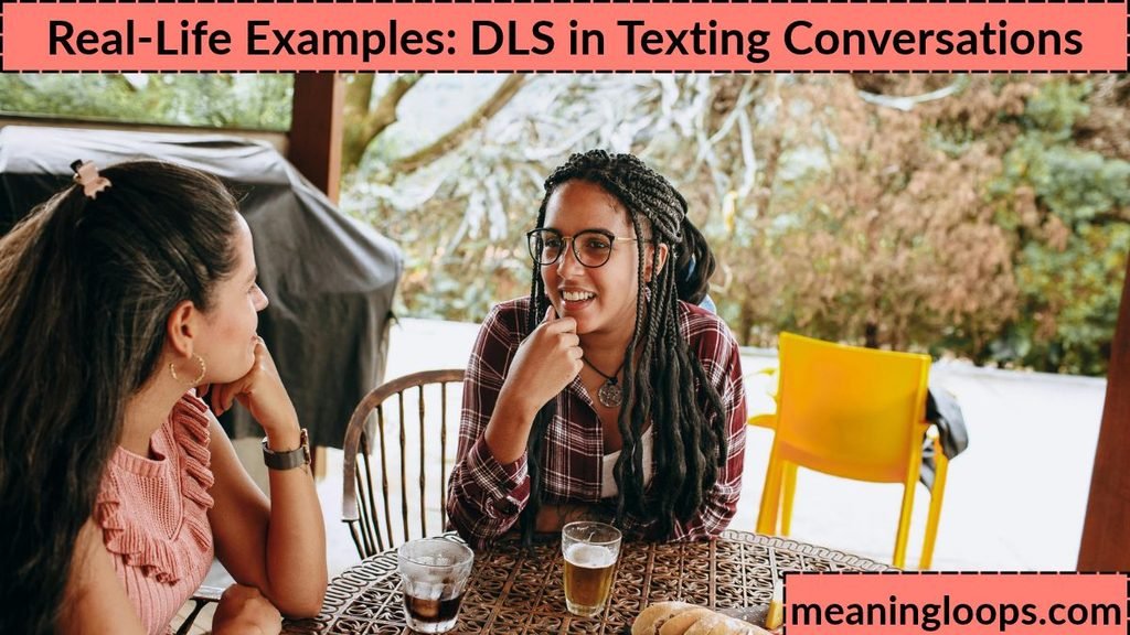 Real-Life Examples: DLS in Texting Conversations